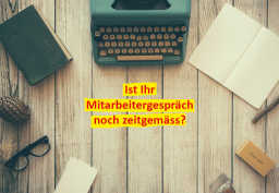 Ist Ihr Mitarbeitergespräch noch zeitgemäss?