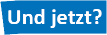 Und jetzt Und jetzt?