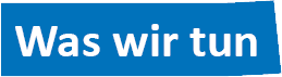 Was wir tun Was wir tun