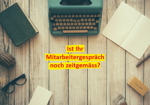 Ist Ihr Mitarbeitergespräch noch zeitgemäss?